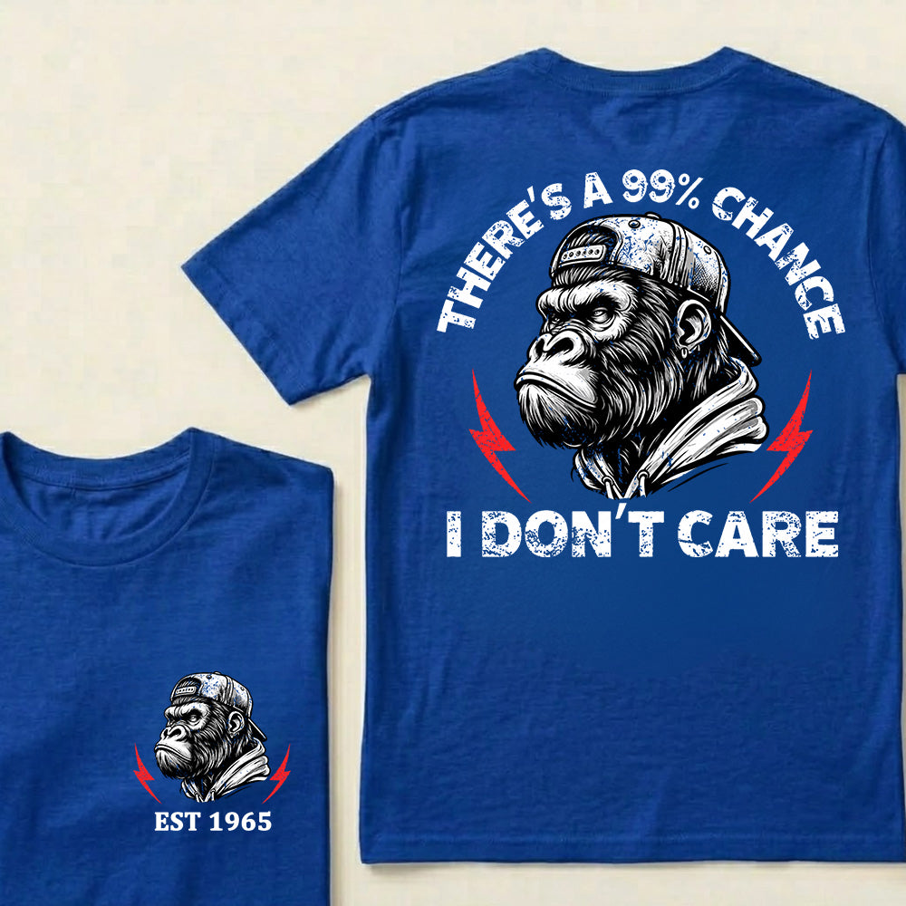 There's A 99% Chance I Don't Care Custom Est.Year T-Shirt
