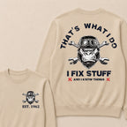 That's What I Do I Fix Stuff And I Know Things Custom Est.Year Crewneck