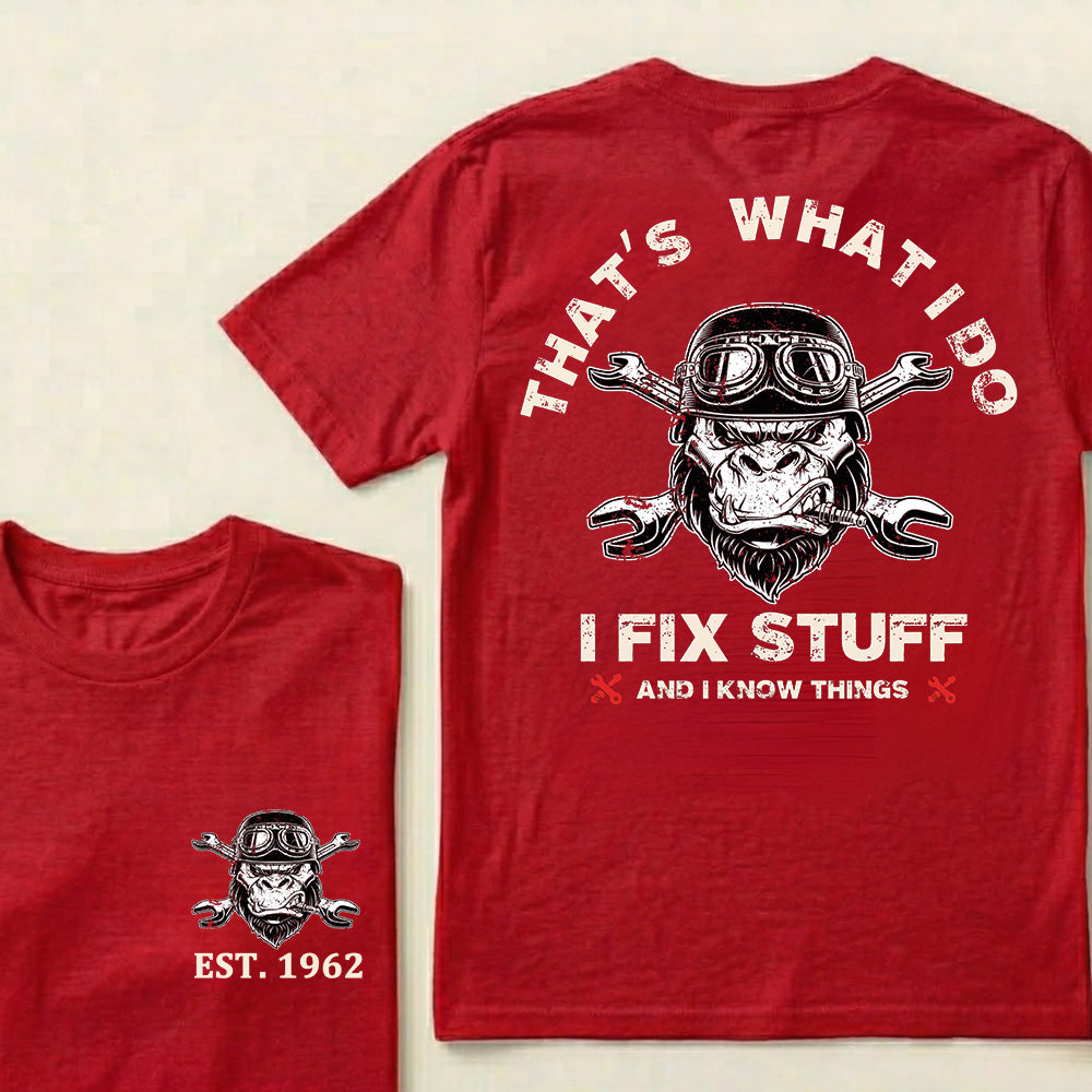That's What I Do I Fix Stuff And I Know Things Custom Est.Year T-Shirt