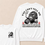 You Can't Tell Me What To Do You Are Not My Granddaughter Custom Est.Year Crewneck