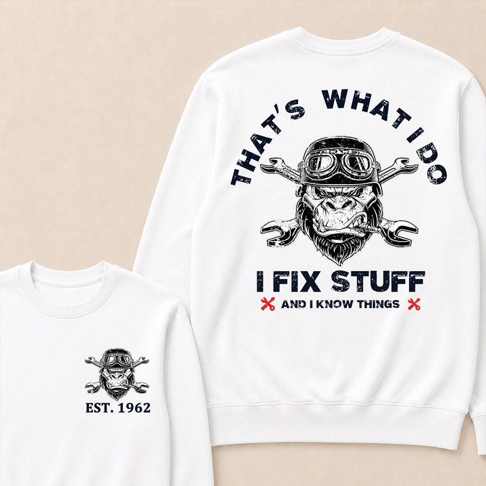 That's What I Do I Fix Stuff And I Know Things Custom Est.Year Crewneck