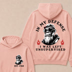 In My Defense I Was Left Unsupervised Custom Est.Year Hoodie