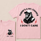 There's A 99% Chance I Don't Care T-Shirt