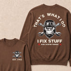 That's What I Do I Fix Stuff And I Know Things Custom Est.Year Crewneck