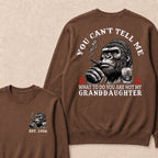 You Can't Tell Me What To Do You Are Not My Granddaughter Custom Est.Year Crewneck