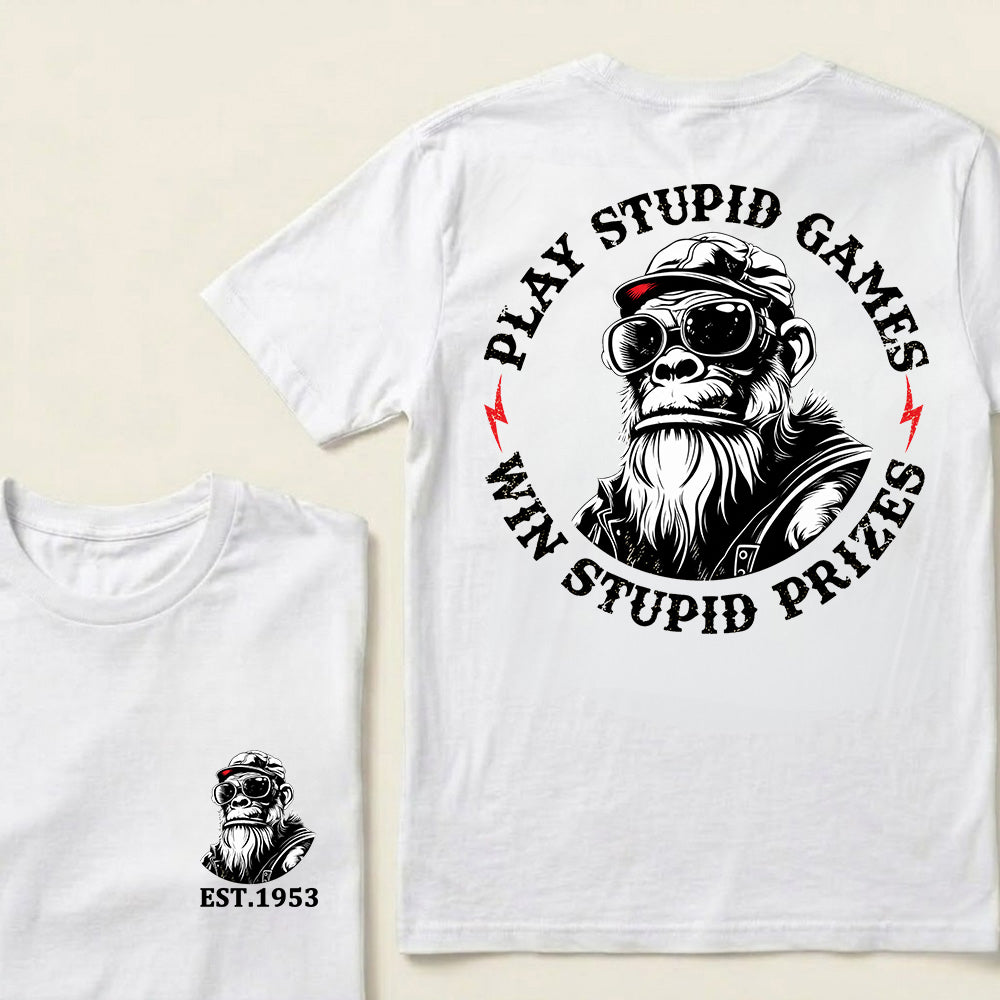 Play Stupid Games Win Stupid Prizes Custom Est.Year T-Shirt