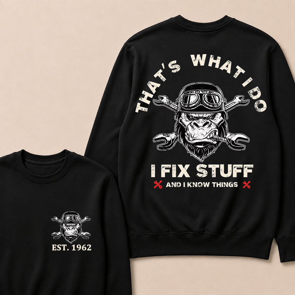 That's What I Do I Fix Stuff And I Know Things Custom Est.Year Crewneck