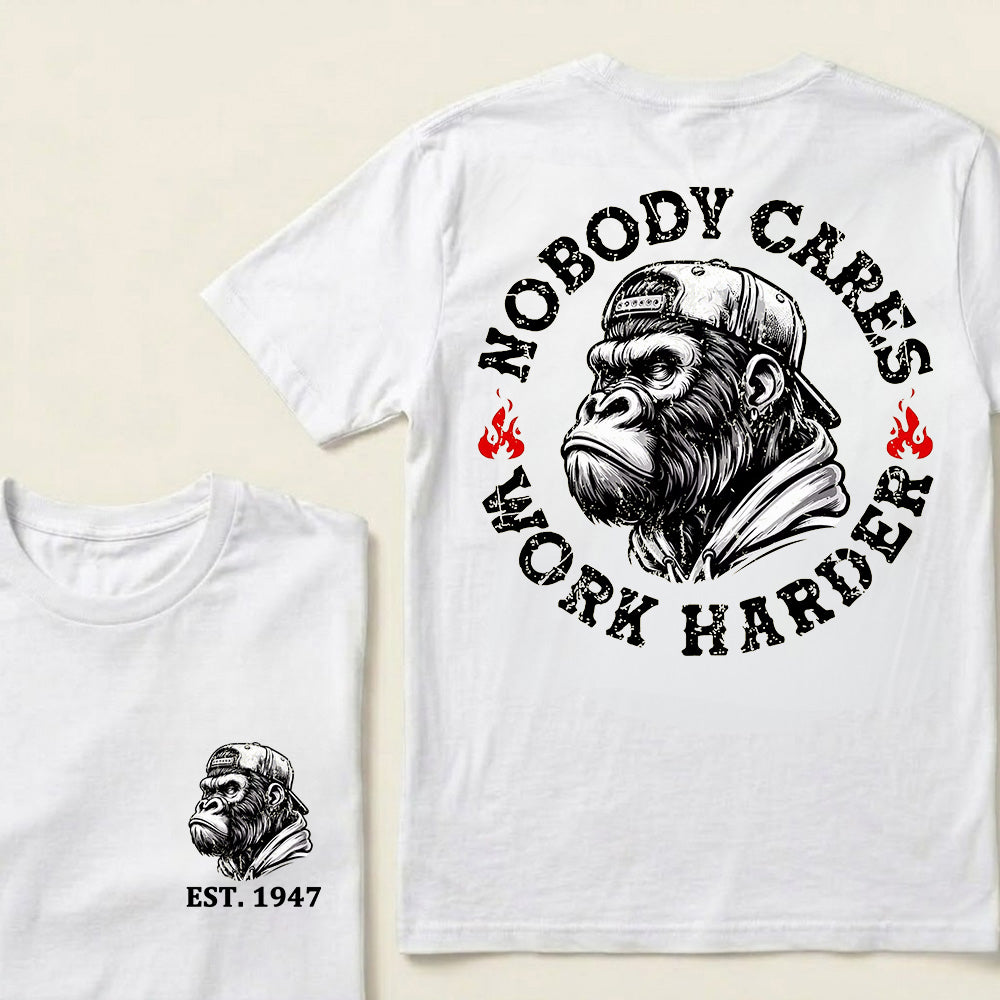Nobody Cares Work Harder Custom Est.Year T-Shirt