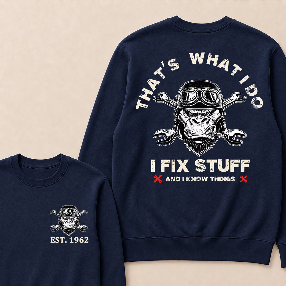 That's What I Do I Fix Stuff And I Know Things Custom Est.Year Crewneck