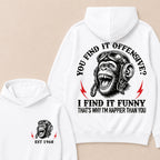 You Find It Offensive I Find It Funny That's Why I'm Happier Than You Custom Est.Year Hoodie