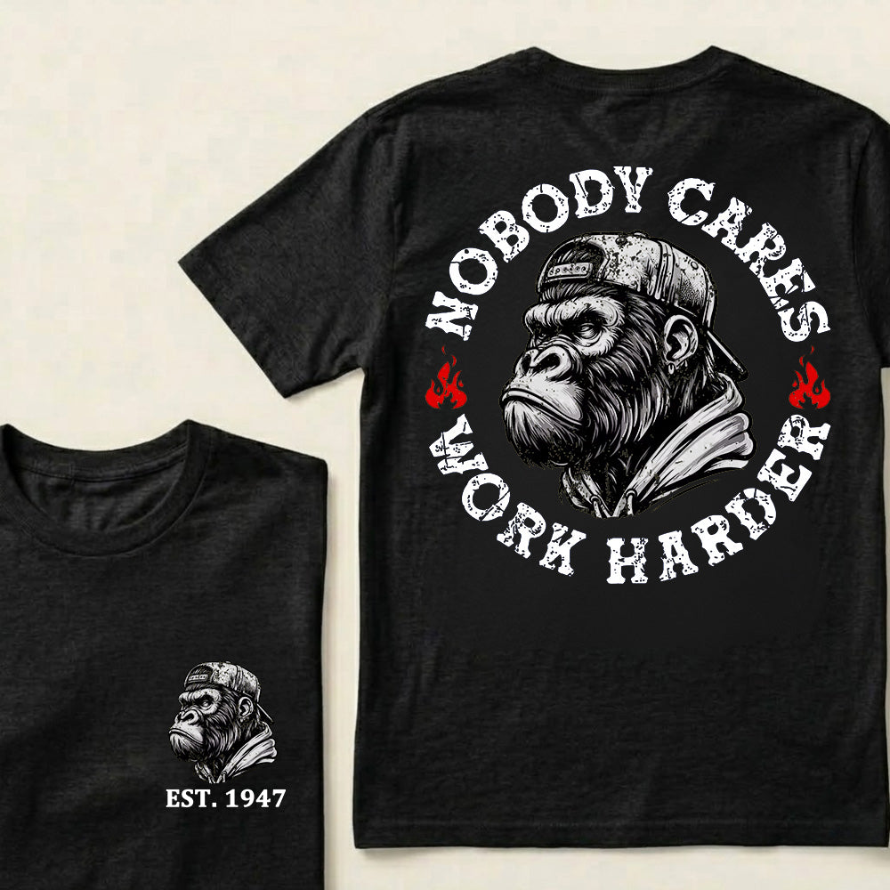 Nobody Cares Work Harder Custom Est.Year T-Shirt