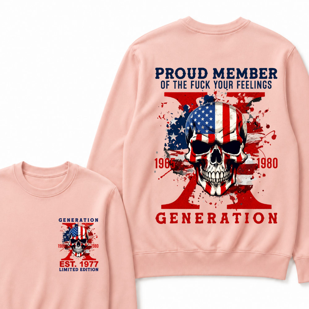 PROUD MEMBER OF THE FUCK YOUR FEELINGS 1965 1980 GEN X Custom Your Year Sweatshirts