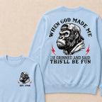 When God Made Me He Grinned And Said This'll Be Fun Custom Est.Year Crewneck