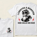 I Created A Monster She Calls Me Dad Custom Est.Year T-Shirt