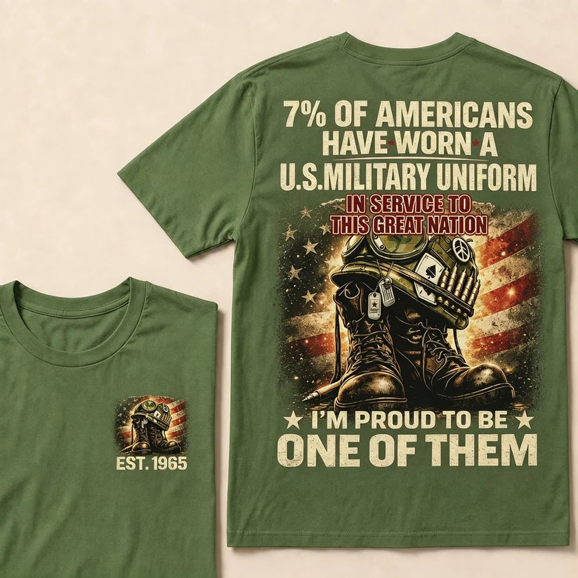 7% Of Americans Have Worn A US Military Uniform I'm Proud To Be One Of Them EST.Year Front Back Print Veteran Graphic T-Shirt