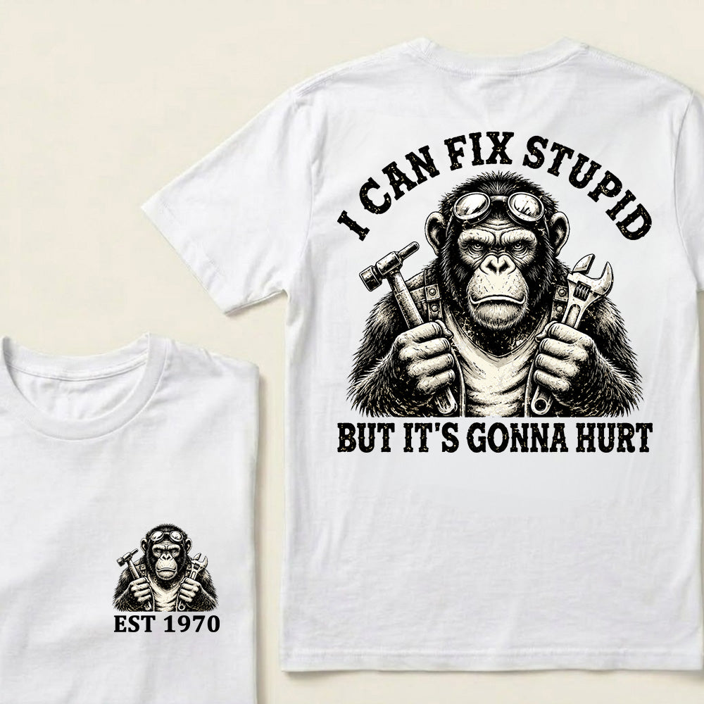 I Can Fix Stupid But It's Gonna Hurt Custom Est.Year T-Shirt
