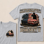 If You Haven’t Risked Coming Home Under A Flag Don’t You Dare Disrespect It Veteran EST.Year T-Shirt