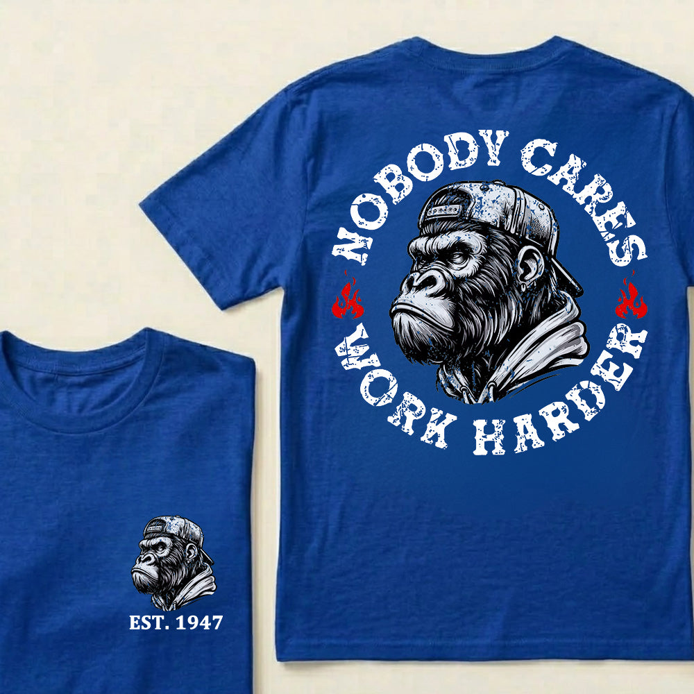 Nobody Cares Work Harder Custom Est.Year T-Shirt