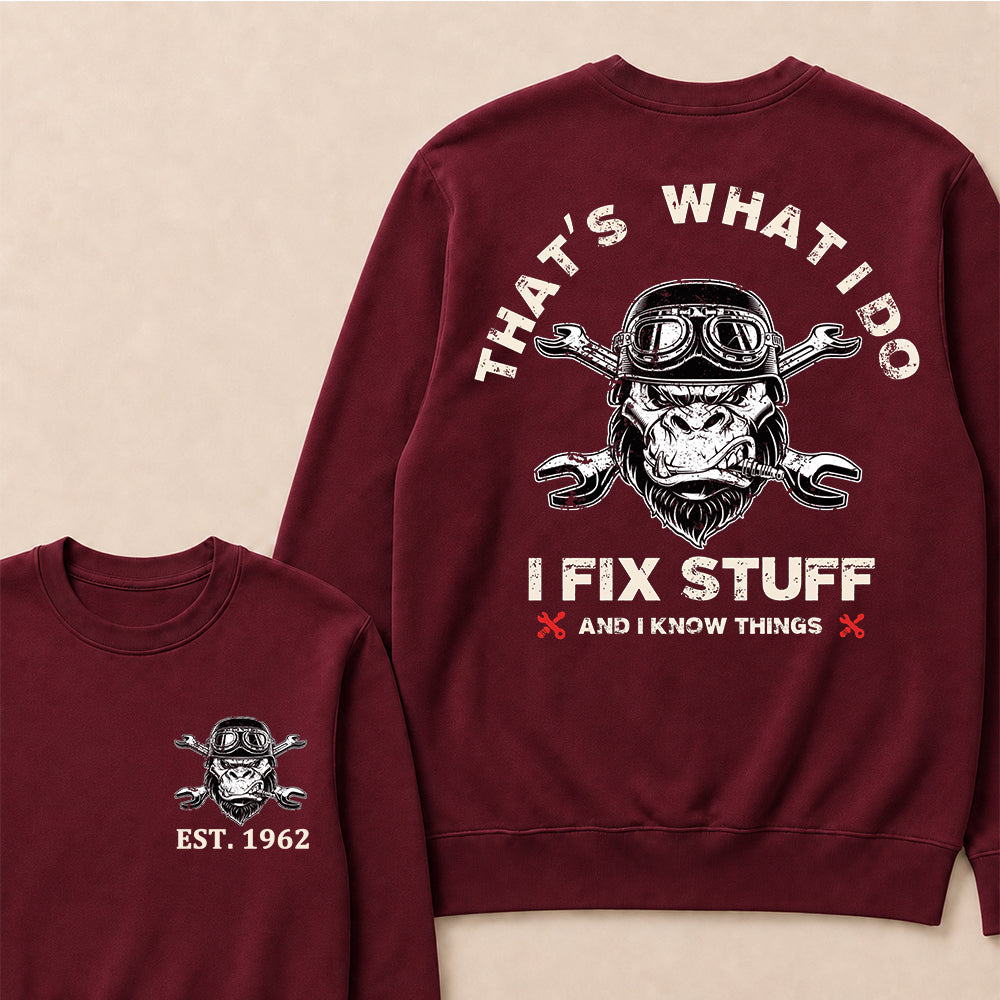 That's What I Do I Fix Stuff And I Know Things Custom Est.Year Crewneck