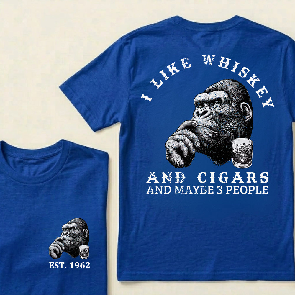 I Like Whiskey and Cigars and Maybe 3 People Custom Est.Year T-Shirt