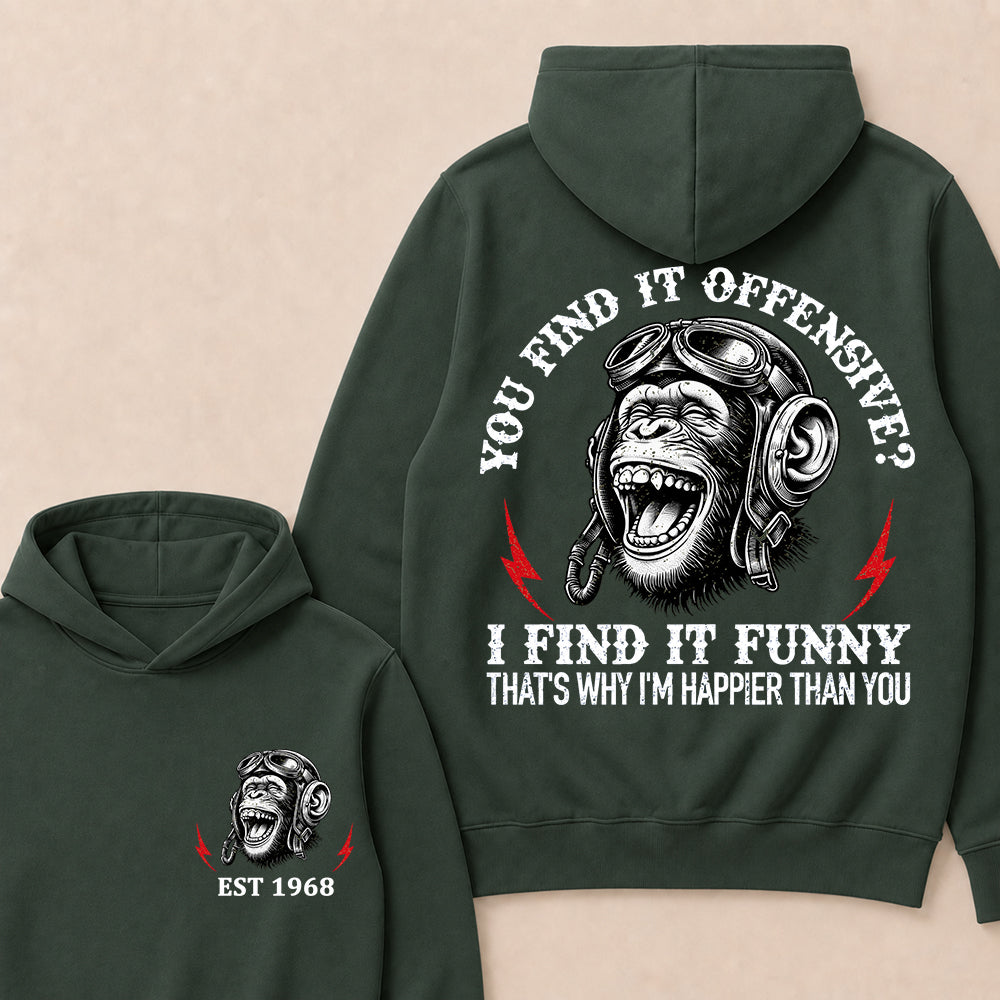 You Find It Offensive I Find It Funny That's Why I'm Happier Than You Custom Est.Year Hoodie