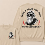 With A Beard Like This Who Needs Hair Custom Est.Year Crewneck