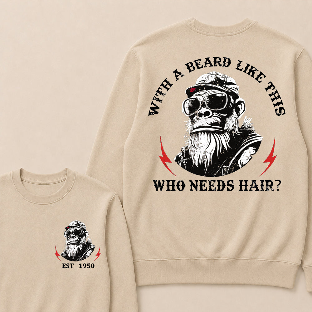 With A Beard Like This Who Needs Hair Custom Est.Year Crewneck