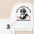 With A Beard Like This Who Needs Hair Custom Est.Year Crewneck