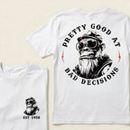Pretty Good At Bad Decisions Custom Est.Year T-Shirt