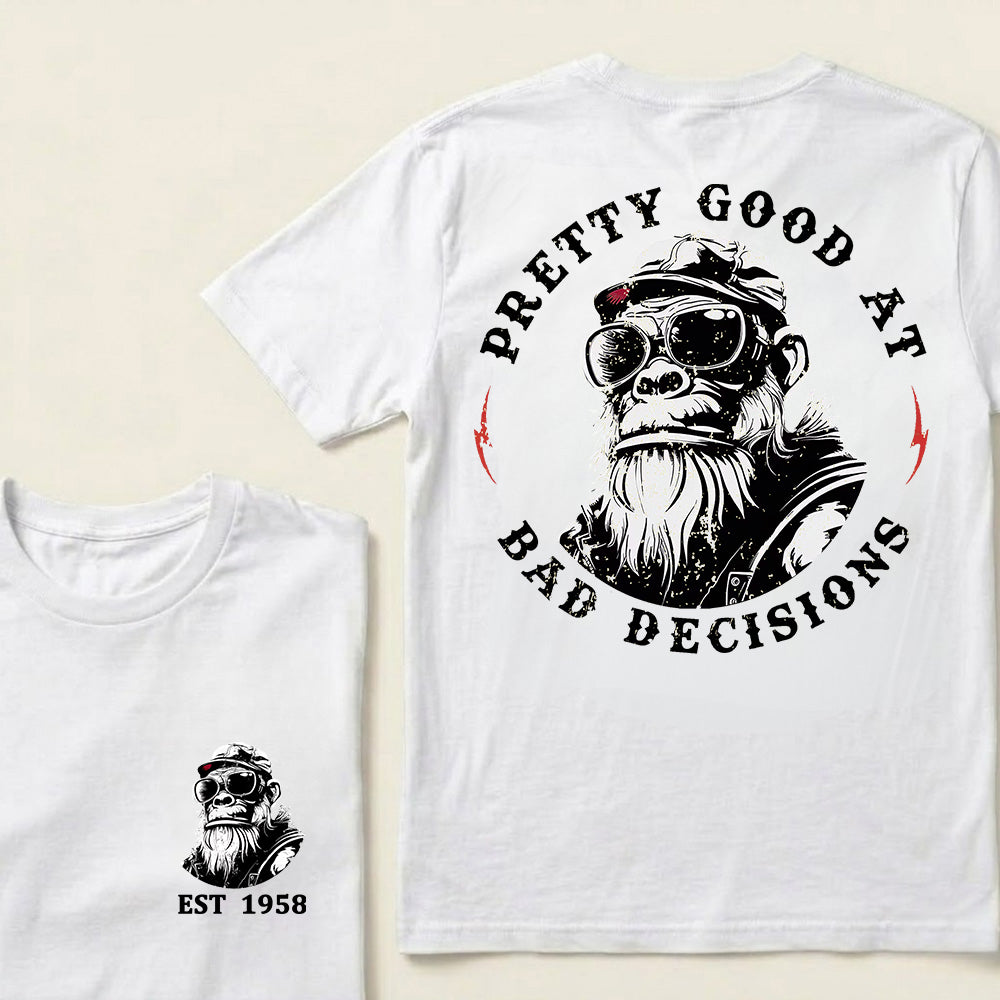 Pretty Good At Bad Decisions Custom Est.Year T-Shirt