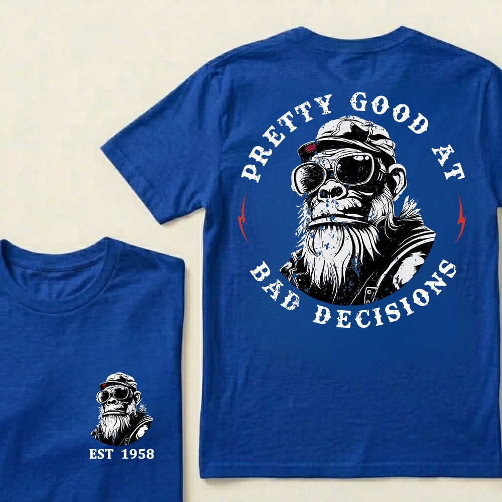 Pretty Good At Bad Decisions Custom Est.Year T-Shirt