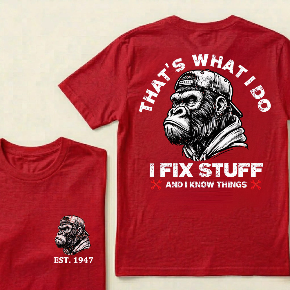 That's What I Do I Fix Stuff And I Know Things Custom Est.Year T-Shirt