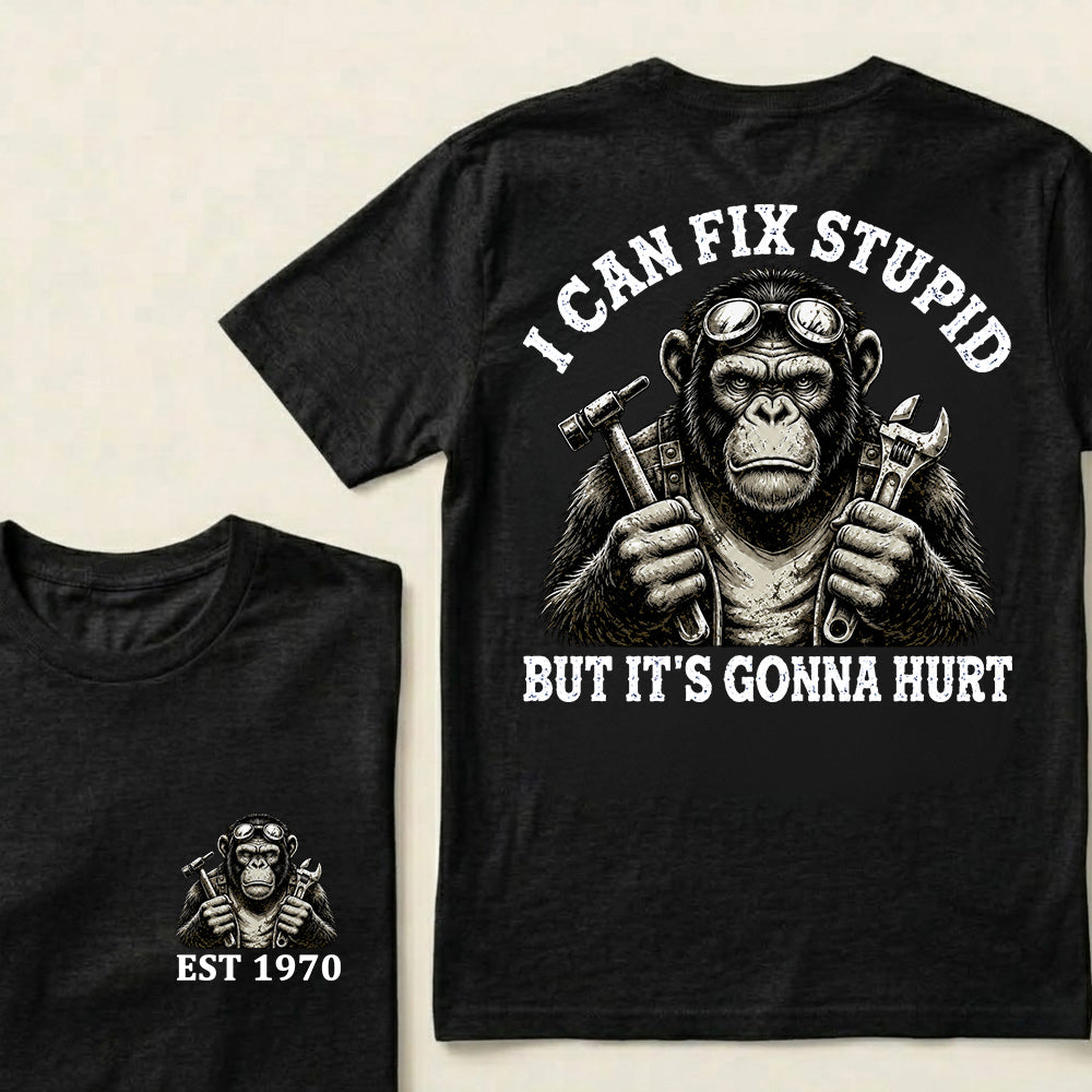 I Can Fix Stupid But It's Gonna Hurt Custom Est.Year T-Shirt
