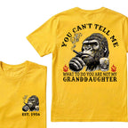 You Can't Tell Me What To Do You Are Not My Granddaughter Custom Est.Year T-Shirt