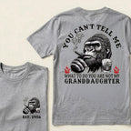 You Can't Tell Me What To Do You Are Not My Granddaughter Custom Est.Year T-Shirt