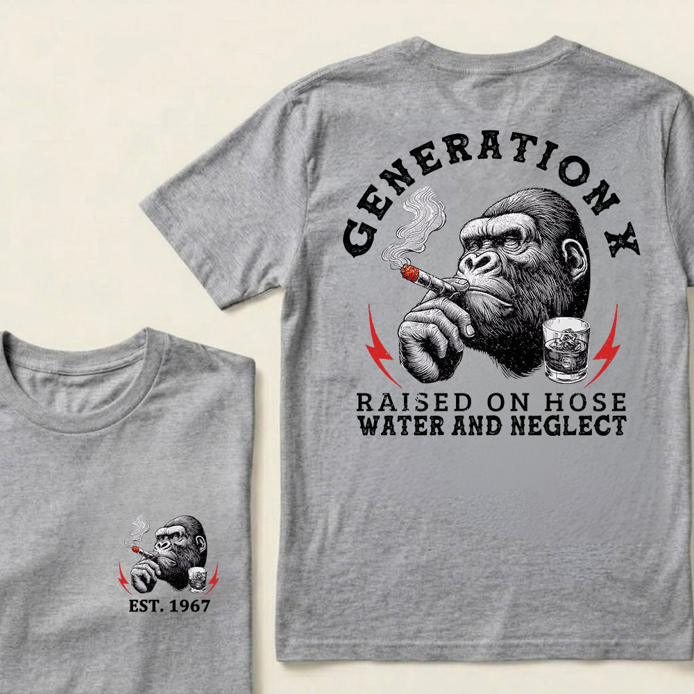 Generation X Raised On Hose Water And Neglect Custom Est.Year T-Shirt