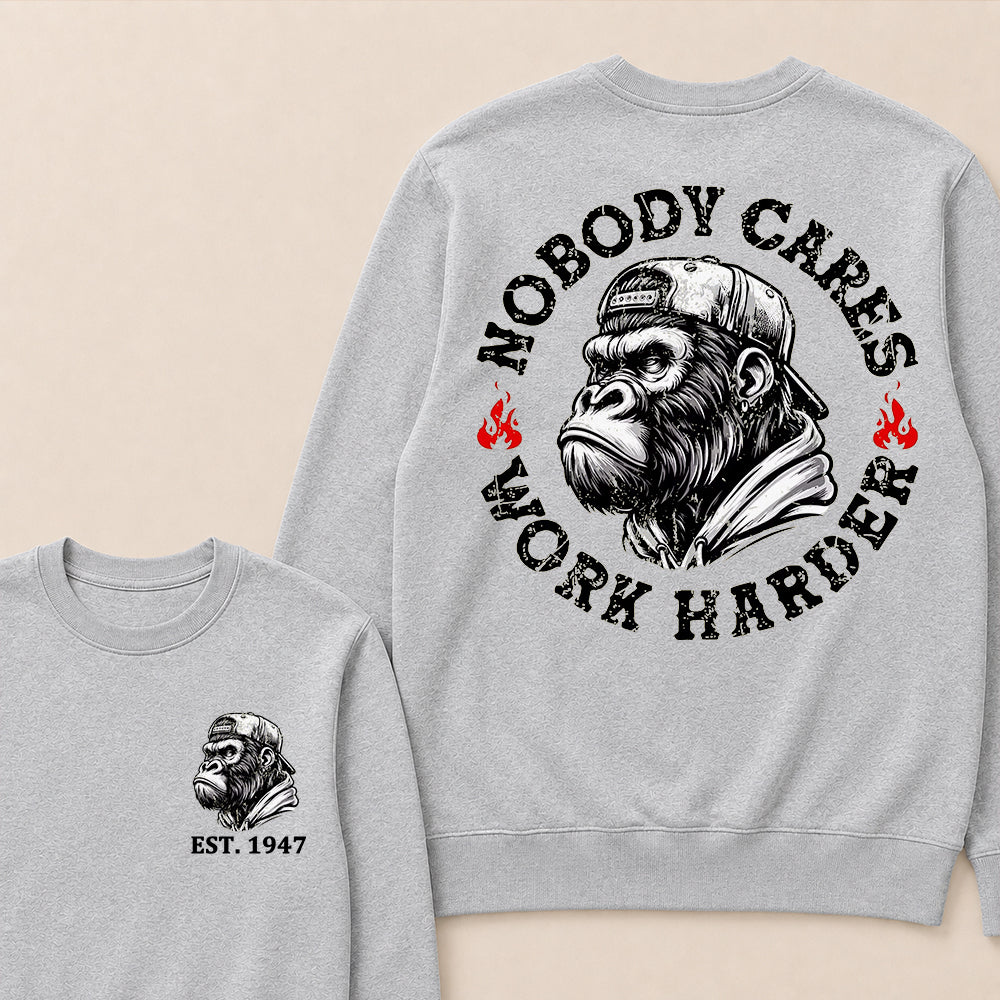 Nobody Cares Work Harder Custom Est.Year Crewneck