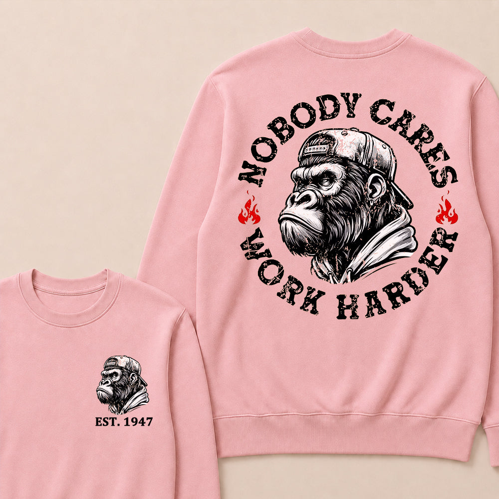 Nobody Cares Work Harder Custom Est.Year Crewneck