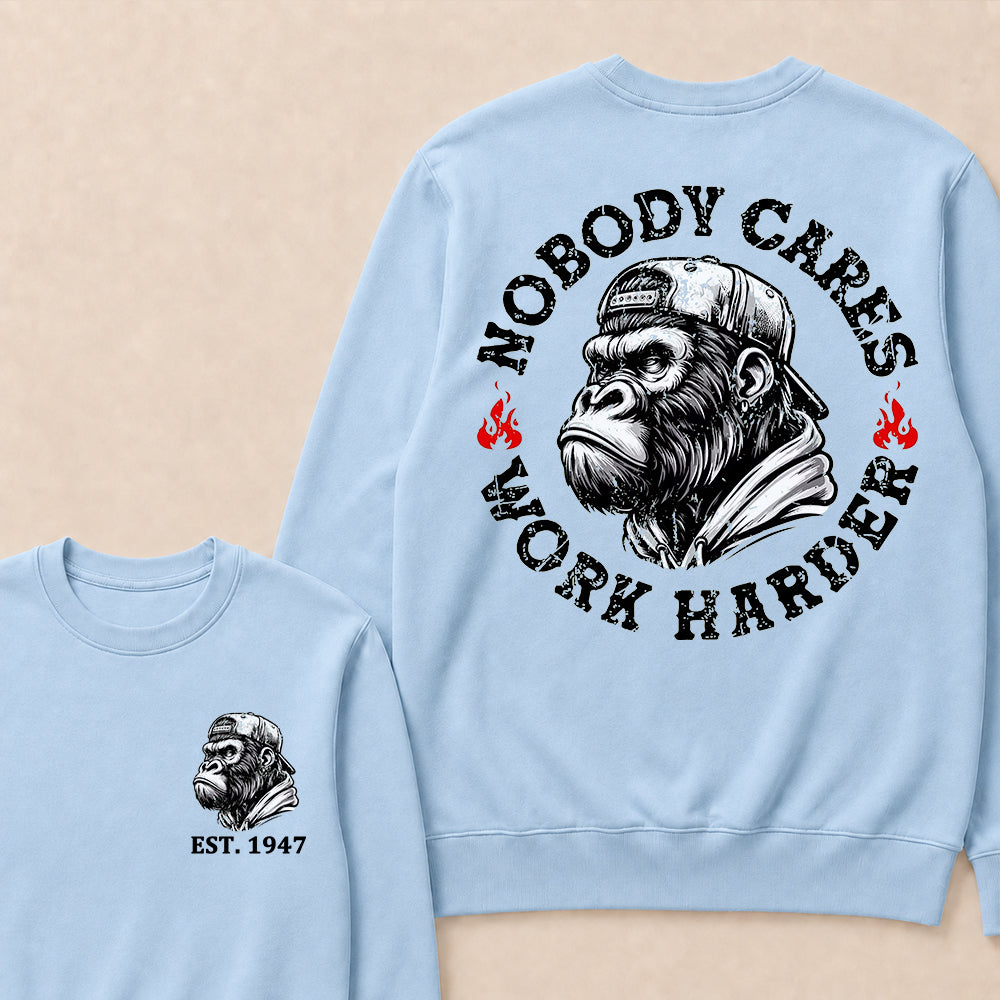 Nobody Cares Work Harder Custom Est.Year Crewneck