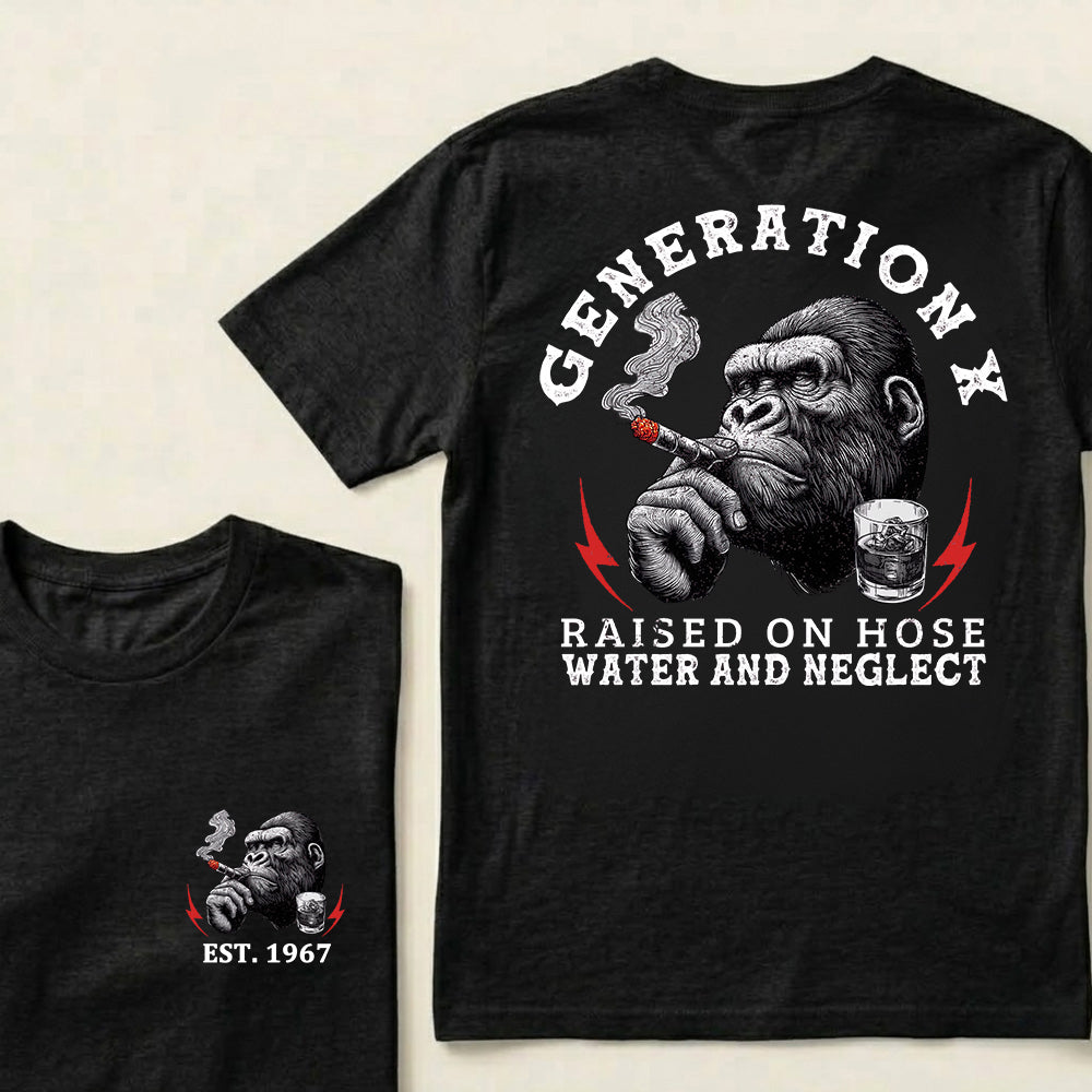 Generation X Raised On Hose Water And Neglect Custom Est.Year T-Shirt