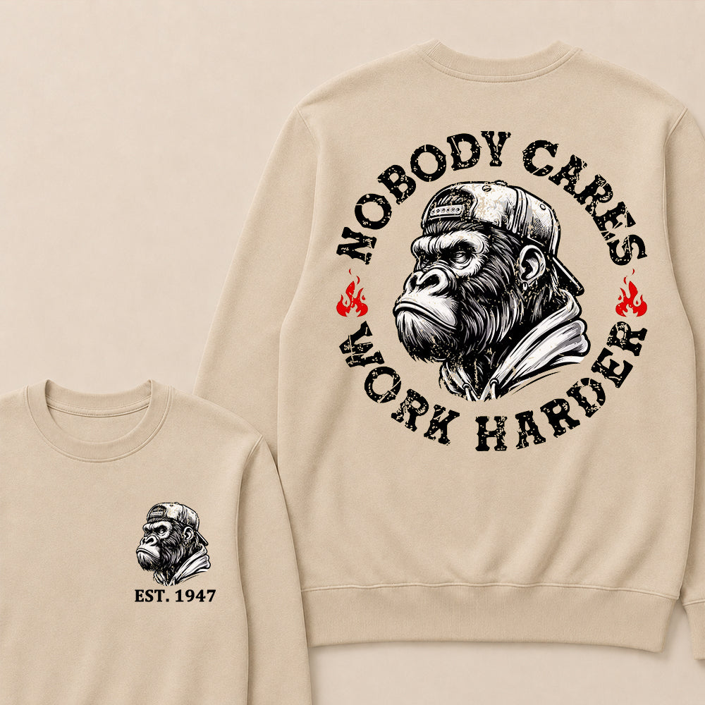 Nobody Cares Work Harder Custom Est.Year Crewneck