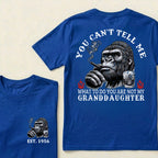 You Can't Tell Me What To Do You Are Not My Granddaughter Custom Est.Year T-Shirt
