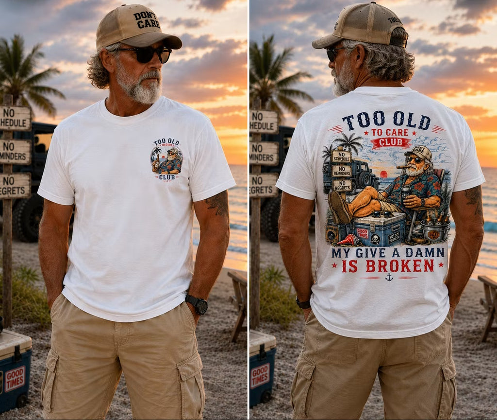 Too Old To Care Club Don't Care My Give A Damn Is Broken T-Shirt