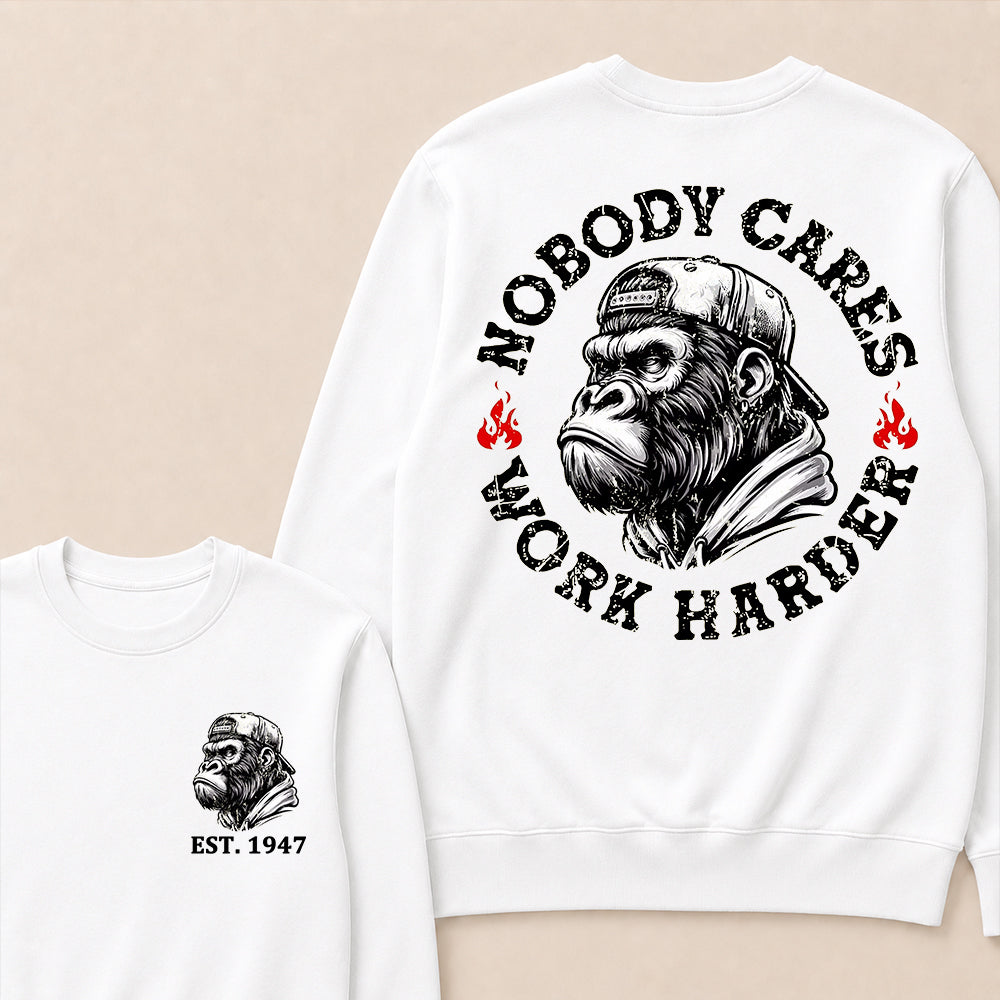 Nobody Cares Work Harder Custom Est.Year Crewneck