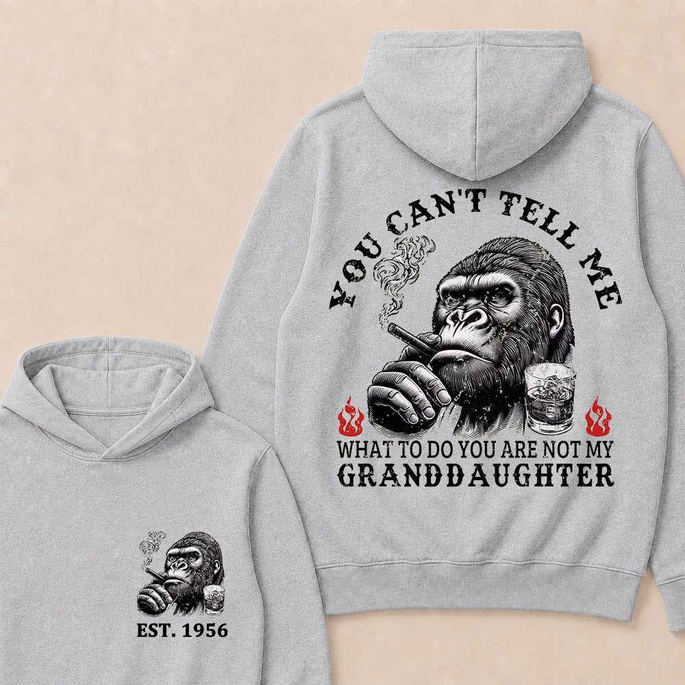 You Can't Tell Me What To Do You Are Not My Granddaughter Custom Est.Year Hoodie