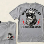 Who cares? I'm Retiring Soon Custom Est.Year T-Shirt