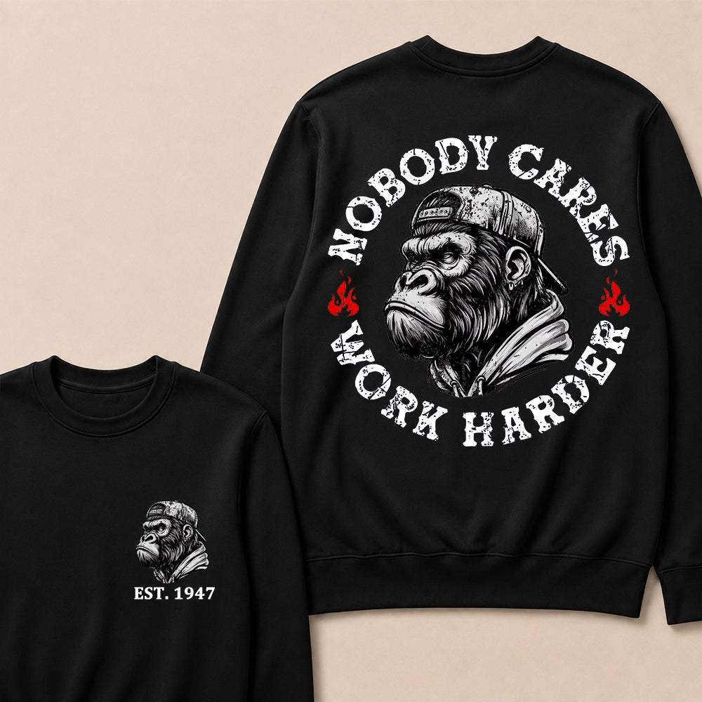 Nobody Cares Work Harder Custom Est.Year Crewneck