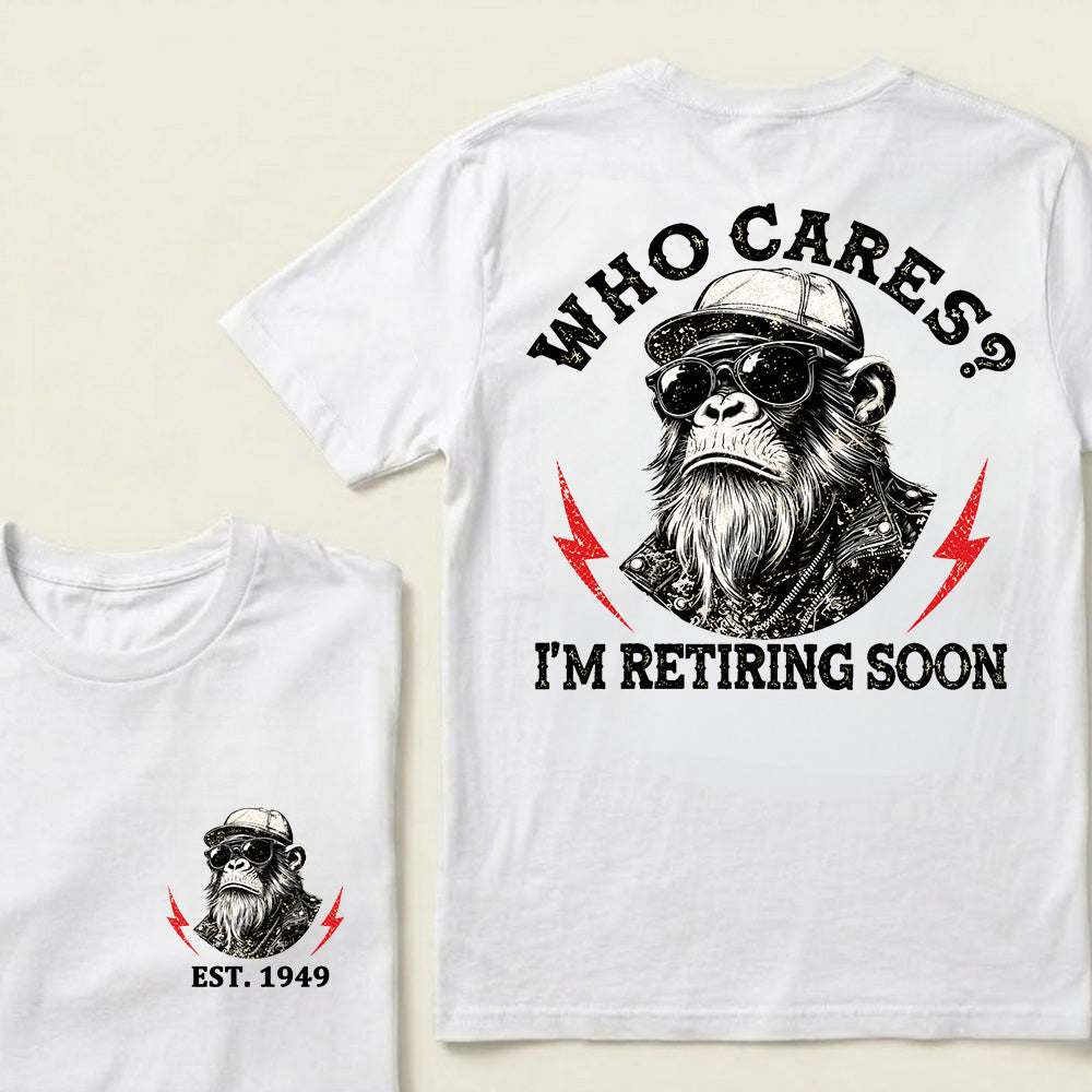 Who cares? I'm Retiring Soon Custom Est.Year T-Shirt