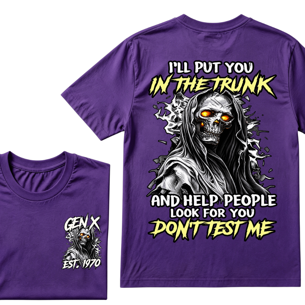 Custom EST.Year I'll Put You In The Trunk And Help People Look For You Don't Test Me T-Shirts
