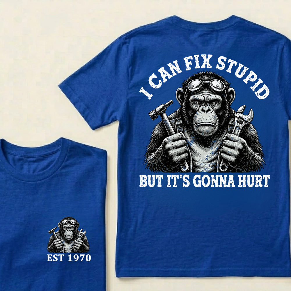 I Can Fix Stupid But It's Gonna Hurt Custom Est.Year T-Shirt